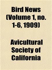 Bird News (Volume 1, no. 1-6, 1909),1153298910,9781153298919