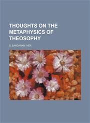 Thoughts on the metaphysics of theosophy Volume 1-2,1150101059,9781150101052