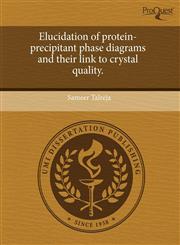 Elucidation of protein-precipitant phase diagrams and their link to crystal quality.,1243515864,9781243515865