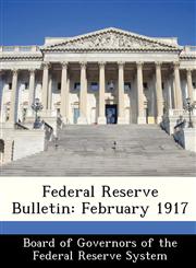 Federal Reserve Bulletin February 1917,1288427301,9781288427307