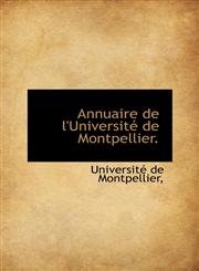 Annuaire de l'Université de Montpellier.,111022494X,9781110224944