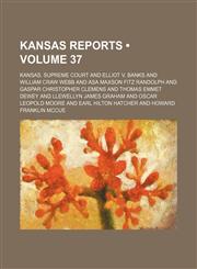 Kansas Reports (Volume 37),1154422305,9781154422306