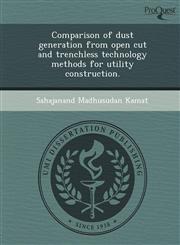 Comparison of dust generation from open cut and trenchless technology methods for utility construction.,1249072689,9781249072683