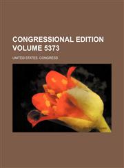 Congressional edition Volume 5373,1231263288,9781231263280