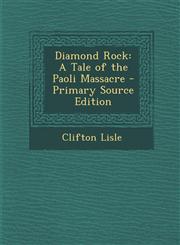 Diamond Rock A Tale of the Paoli Massacre - Primary Source Edition,1294631136,9781294631132