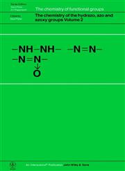 The Chemistry of the Hydrazo, Azo and Azoxy Groups, Vol. 2,0471968854,9780471968856