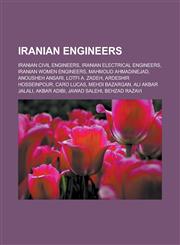 Iranian engineers Iranian civil engineers, Iranian electrical engineers, Iranian women engineers, Mahmoud Ahmadinejad, Anousheh Ansari, Lotfi A. Zadeh, Ardeshir Hosseinpour, Caro Lucas, Mehdi Bazargan, Ali Akbar Jalali, Akbar Adibi,1156843006,9781156843000