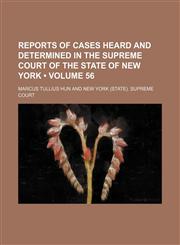 Reports of Cases Heard and Determined in the Supreme Court of the State of New York (Volume 56),1154190455,9781154190458