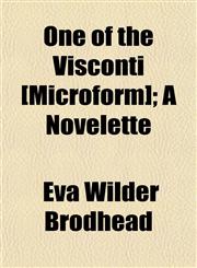 One of the Visconti [Microform]; A Novelette,1154803414,9781154803419