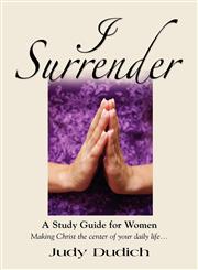 I SURRENDER! Thoughts on Making Christ the Center of Your Daily Life,1614347182,9781614347187