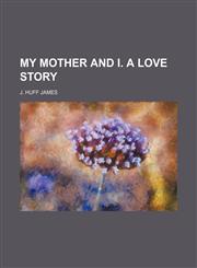 My Mother and I. a Love Story,1154150828,9781154150827