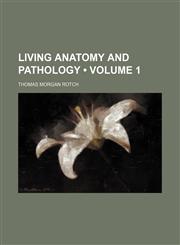 Living anatomy and pathology (Volume 1),1150075732,9781150075735