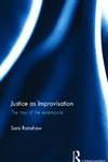 Justice as Improvisation The Law of the Extempore,0415510171,9780415510172
