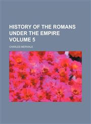History of the Romans under the empire Volume 5,1151117579,9781151117571