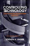 Controlling Technology Ethics and the Responsible Engineer 2nd Edition,0471591815,9780471591818