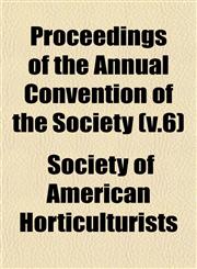 Proceedings of the Annual Convention of the Society (v.6),1153108216,9781153108218