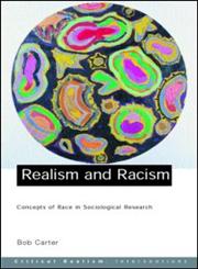 Realism and Racism Concepts of Race in Sociological Research,0415233739,9780415233736