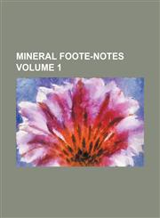Mineral Foote-notes Volume 1,1159418136,9781159418137