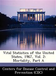 Vital Statistics of the United States, 1967, Vol. 2 Mortality, Part A,1249175518,9781249175513