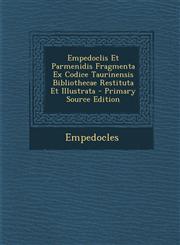 Empedoclis Et Parmenidis Fragmenta Ex Codice Taurinensis Bibliothecae Restituta Et Illustrata - Primary Source Edition,1293290815,9781293290811