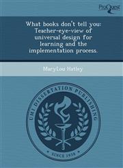 What books don't tell you Teacher-eye-view of universal design for learning and the implementation process.,1249057418,9781249057413