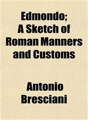 Edmondo; A Sketch of Roman Manners and Customs,1152523740,9781152523746