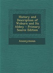 History and Description of Woburn and Its Abbey - Primary Source Edition,1293419680,9781293419687