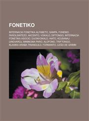 Fonetiko Internacia Fonetika Alfabeto, SAMPA, Fonemo, Parolsintezo, Akcento, Vokalo, Diftongo, Internacia Fonetika Asocio, Duonvokalo, Hiato, Kojsanaj lingvaroj, Minimuma paro, Alofono, Triftongo, Klasika araba triangulo, Formanto, Leĝo de Grimm,1232960047,9781232960041