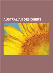 Australian Designers Australian Costume Designers, Australian Fashion Designers, Australian Graphic Designers, Australian Industrial Design,1230616314,9781230616315