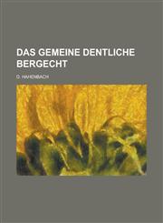 Das Gemeine Dentliche Bergecht,1234289628,9781234289621