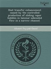 Heat Transfer Enhancement Caused by the Controlled Production of Sliding Vapor Bubbles in Laminar Subcooled Flow in a Narrow Channel.,1244721832,9781244721838