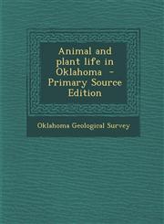 Animal and Plant Life in Oklahoma - Primary Source Edition,1293748560,9781293748565