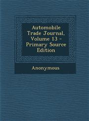 Automobile Trade Journal, Volume 13,128972007X,9781289720070