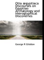 Otia ægyptiaca Discourses on Egyptian Archæology and Hieroglyphical Discoveries,1113860219,9781113860217
