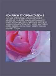 Monarchist organizations Chetniks, International Monarchist League, Monarchist League of Canada, Australians for Constitutional Monarchy,1156782031,9781156782033