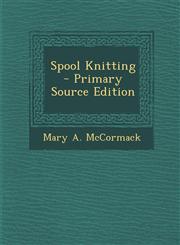 Spool Knitting - Primary Source Edition,1295806509,9781295806508