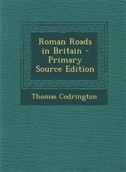 Roman Roads in Britain - Primary Source Edition,1294418033,9781294418030