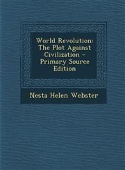 World Revolution The Plot Against Civilization,1289259828,9781289259822