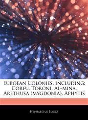 Articles On Euboean Colonies, including Corfu, Toroni, Al-mina, Arethusa (mygdonia), Aphytis,1242753451,9781242753459