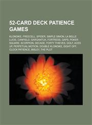 52-card deck patience games Klondike, FreeCell, Spider, Simple Simon, La Belle Lucie, Canfield, Gargantua, Fortress, Gaps, Poker Square,1233161970,9781233161973