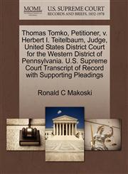 Thomas Tomko, Petitioner, v. Herbert I. Teitelbaum, Judge, United States District Court for the Western District of Pennsylvania. U.S. Supreme Court Transcript of Record with Supporting Pleadings,1270679678,9781270679677