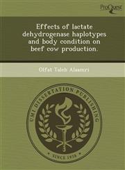 Effects of lactate dehydrogenase haplotypes and body condition on beef cow production.,1249078806,9781249078807