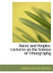 Races and Peoples Lectures on the Science of Ethnography,1103971956,9781103971954