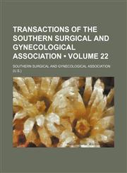 Transactions of the Southern Surgical and Gynecological Association (Volume 22),1235722414,9781235722417