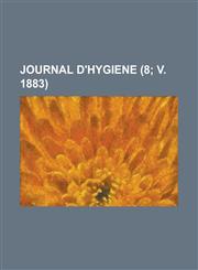 Journal D'Hygiene (8; V. 1883 ),1234628740,9781234628741