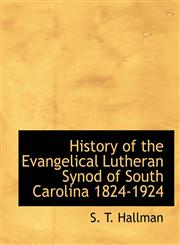 History of the Evangelical Lutheran Synod of South Carolina 1824-1924,1140572288,9781140572282