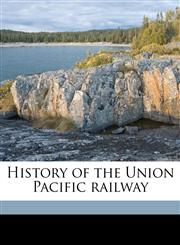 History of the Union Pacific railway,1176476734,9781176476738