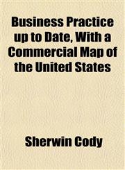 Business Practice up to Date, With a Commercial Map of the United States,1151940097,9781151940094