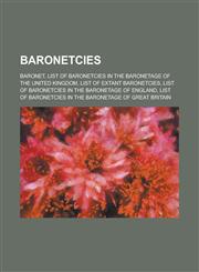 Baronetcies Baronet, List of baronetcies in the Baronetage of the United Kingdom, List of extant baronetcies,1234568799,9781234568795