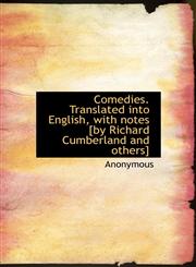 Comedies. Translated Into English, with Notes [By Richard Cumberland and Others],1117200833,9781117200835